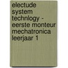 Electude System Technlogy - Eerste monteur mechatronica leerjaar 1 by M. van Gerven