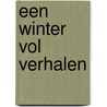 Een winter vol verhalen by Wim Kayzer