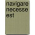 Navigare necesse est