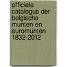 Officiele catalogus der Belgische munten en euromunten 1832-2012 door Peter Eyckmans