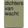 Dichters van wacht by Jelle van Riet