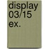 Display 03/15 ex.