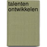 Talenten ontwikkelen by An Jacobs