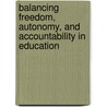 Balancing freedom, autonomy, and accountability in education by Unknown