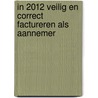 In 2012 veilig en correct factureren als aannemer by Peter Raes