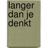 Langer dan je denkt by Margriet Wentink