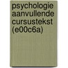 Psychologie Aanvullende cursustekst (E00C6A) by V. Hoorens