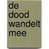 De dood wandelt mee