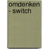 Omdenken - Switch