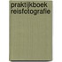 Praktijkboek Reisfotografie
