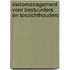 Risicomanagement voor bestuurders en toezichthouders