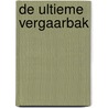 De ultieme vergaarbak by Gerrit Komrij