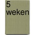 5 Weken