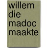 Willem die Madoc maakte by Nico Dros