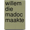 Willem die Madoc maakte door Nico Dros