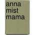 Anna mist mama