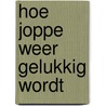 Hoe Joppe weer gelukkig wordt by Helma Jansma