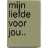 Mijn liefde voor jou..