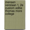 Mensen verstaan 1, 2e custom editie Thomas More college by An Opsteyn