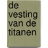 De vesting van de Titanen