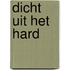 Dicht uit het Hard