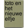 Toto en het nieuwe elfje door Esther Miskotte