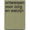 Ontwerpen voor zorg en welzijn door Remko van der Lugt