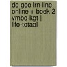 De Geo LRN-line online + boek 2 vmbo-kgt | LIFO-totaal by Unknown