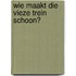 Wie maakt die vieze trein schoon?