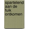 Spartelend aan de fuik ontkomen door An Huitzing