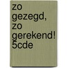 Zo gezegd, zo gerekend! 5CDE by Roger Sannen