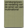 Verrekenprijzen; de verdeling van de winst van een multinational door J.T. van Egdom