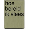 Hoe bereid ik vlees by Peter Coucquyt