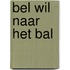 Bel wil naar het bal