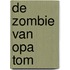 De zombie van opa Tom