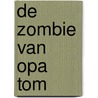 De zombie van opa Tom door Jeroen Schipper