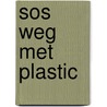 SOS Weg met plastic door Fleur Hendriks