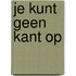 Je kunt geen kant op