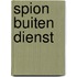 Spion buiten dienst