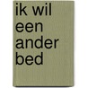 Ik wil een ander bed door Tjarko van der Pol