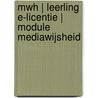 MWH | Leerling e-licentie | Module Mediawijsheid door Jolanda Luimes