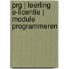 PRG | Leerling e-licentie | Module Programmeren door Jolanda Luimes