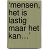‘Mensen, het is lastig maar het kan…’ door Marjolein Westerterp