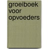 Groeiboek voor opvoeders door Lili Genee-Pirayesh