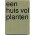 Een huis vol planten