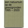 Een Natuurtuin op de geestgronden 1995 – 2020 by Cees Baart