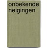 Onbekende Neigingen door B.J. Starink