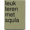 Leuk leren met Squla by Unknown