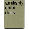 Amilishly Chibi Dolls door Alexa Boonstra