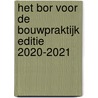 Het BOR voor de bouwpraktijk editie 2020-2021 by Mr.H. Barendregt